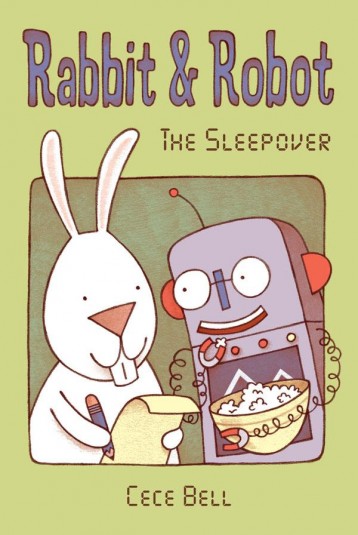 Rabbit and Robot: The Sleepover by Cece Bell CANDLEWICK, 2012