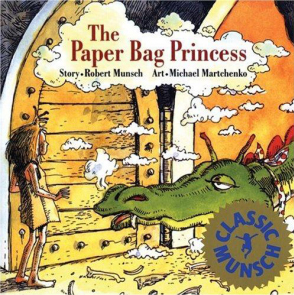 "The Paper Bag Princess" written by Robert Munsch and illustrated by Michael Martchenko ANNICK PRESS, Seventieth printing, 2012